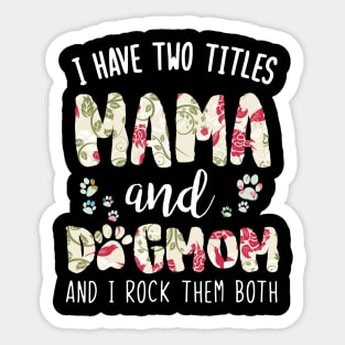 I have two titles Mama and dog mom Sticker